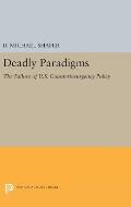 Deadly Paradigms: The Failure of U.S. Counterinsurgency Policy