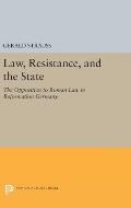 Law, Resistance, and the State: The Opposition to Roman Law in Reformation Germany