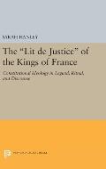 The Lit de Justice of the Kings of France: Constitutional Ideology in Legend, Ritual, and Discourse