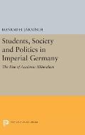 Students, Society and Politics in Imperial Germany: The Rise of Academic Illiberalism