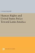 Human Rights and United States Policy Toward Latin America