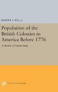 Population of the British Colonies in America Before 1776: A Survey of Census Data