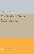 The Eagles of Savoy: The House of Savoy in Thirteenth-Century Europe