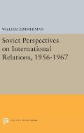 Soviet Perspectives on International Relations, 1956-1967