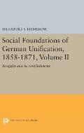 Social Foundations of German Unification, 1858-1871, Volume II: Struggles and Accomplishments