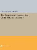 The Traditional Tunes of the Child Ballads, Volume 4: With Their Texts, According to the Extant Records of Great Britain and America