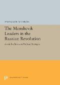 The Menshevik Leaders in the Russian Revolution: Social Realities and Political Strategies