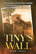 Tiny's Wall: A True Story of One Man