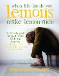 When Life Hands You Lemons, Make Lemon-Aide: The Activity Guide For Good Mental Health and Recovery