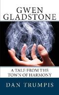 Gwen Gladstone: A Tale from the Town of Harmony