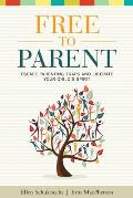 Free to Parent: Escape Parenting Traps and Liberate Your Child's Spirit