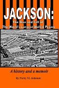 Jackson: The Rise and Fall of The World's Largest Walled Prison: A history and a memoir