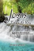 Jesus Talks to You: 365 Daily Devotions for Experiencing GOD's Love