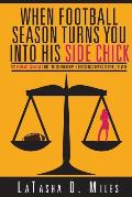 When Football Season Turns You Into His Side Chick: The Ultimate Survival Guide for Relationships & Households During Football Season (Referee Back Co