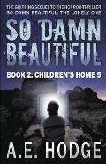 So Damn Beautiful: Children's Home 5