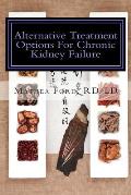 Alternative Treatment Options for Chronic Kidney Failure: Natural Remedies for Living a Healthier Life