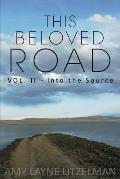 This Beloved Road Vol. II: Into the Source