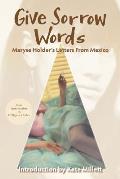 Give Sorrow Words: Maryse Holder's Letters From Mexico