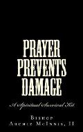 Prayer Prevents Damage: A Spiritual Survival Kit
