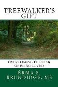 Treewalkers Gift Overcoming the Fear of Being Loved