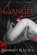 His Angel: The Angel Trilogy Book One