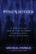 #OneAnother: is the Social Media Phenomenon Shaping Our Relationships?