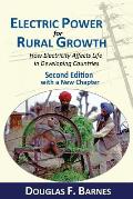 Electric Power for Rural Growth: How Electricity Affects Rural Life in Developing Countries