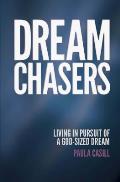 Dream Chasers: Living in Pursuit of a God-Sized Dream