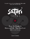 Satori Living: How to Create a Balanced Life That You Love