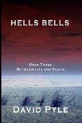 Hells Bells: Book Three - Between Life and Death