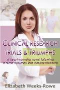 Clinical Research Trials and Triumphs: A heart warming novel following a nurse's journey into clinical research