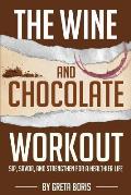 The Wine and Chocolate Workout: Sip, Savor, and Strengthen for a Healthier Life