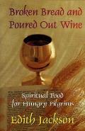 Broken Bread and Poured Out Wine: Spiritual Food for Hungry Pilgrims