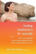 Healing Hashimoto's Naturally: How I used radical TLC to love my thyroid and my body back to health...and you can too!