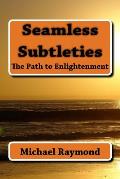Seamless Subtleties: The Path to Enlightenment