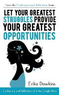 Let Your Greatest Struggles Provide Your Greatest Opportunities: The Confessions and Reflections of a Real Single Mom