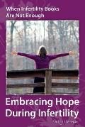 When Infertility Books Are Not Enough: Embracing Hope During Infertility