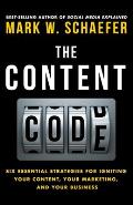 Content Code Six Essential Strategies to Ignite Your Content Your Marketing & Your Business
