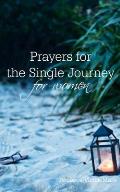 Prayers for the Single Journey: For Women