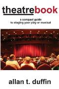 TheatreBook: A Compact Guide to Staging Your Play or Musical