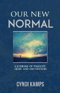 Our New Normal: A Journal of Tragedy, Hope and Inspiration