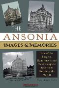 The Ansonia Images & Memories: One of the Largest, Handsomest and Most Complete Apartment Hotels in the World!