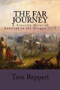 The Far Journey: A Timeslip Novel of Survival on the Oregon Trail