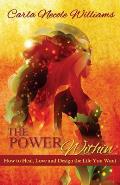 The Power Within: How to Heal, Love and Design the Life You Want