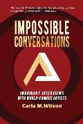Impossible Conversations: Imaginary Interviews with World-Famous Artists
