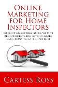 Online Marketing For Home Inspectors: Internet Marketing, SEO & Website Design Secrets for Getting More Inspections From the Internet
