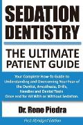 Sedation Dentistry: The Ultimate Patient Guide: Your Complete How-To Guide to Understanding and Overcoming Your Fear of the Dentist, Anest