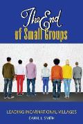 The End of Small Groups: Leading Incarnational Villages