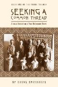 Seeking a Common Thread: A novel based on a True Holocaust Story; Book One of the Trunk Trilogy