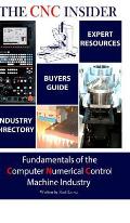 The CNC Insider: Fundamentals of the Computer Numerical Control Machine Industry